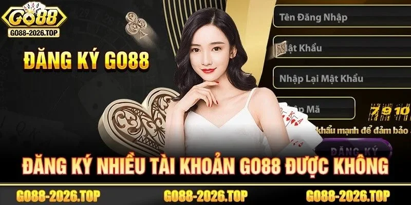 Đăng Ký Nhiều Tài Khoản GO88 Được Không? Quy Tắc Mới 2026