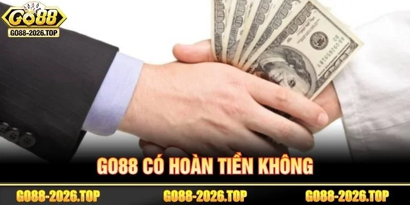 GO88 Có Hoàn Tiền Không? Giải Đáp Chính Sách Mới 2026