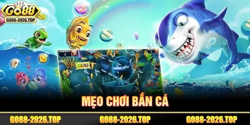5+ Mẹo Chơi Bắn Cá “Bắn Là Dính” Từ Ngư Thủ Thâm Niên GO88