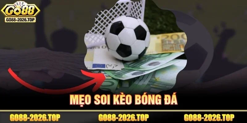 Mẹo Soi Kèo Bóng Đá: 5+ Kỹ Thuật Bắt Mọi Kèo Chơi Xanh Chín